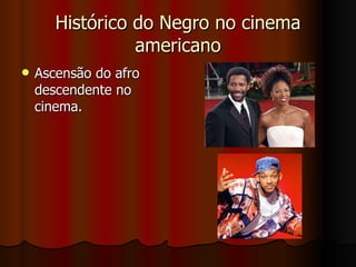 Histórico do Negro no cinema americano Ascensão do afro descendente no cinema.  