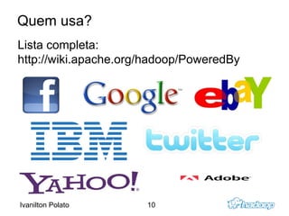 Fev/06 – Hadoop se torna um projeto oficial da Apache, Doug Cutting é contratado pela Yahoo!, que adota o Hadoop  