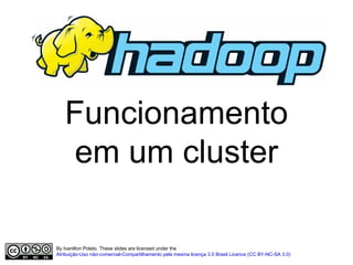Computação distribuída é fácil Ideias: Mover a computação para os dados Escrever programas que são fáceis de se distribuir 