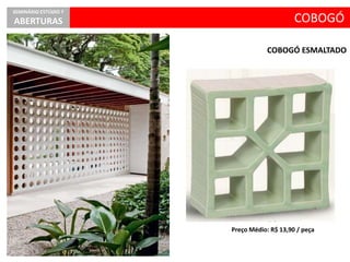 COBOGÓ ESMALTADO
COBOGÓ
SEMINÁRIO ESTÚDIO 7
ABERTURAS
Preço Médio: R$ 13,90 / peça
 