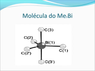 Molécula do Me5Bi
 