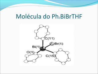 Molécula do Ph2BiBrTHF
 