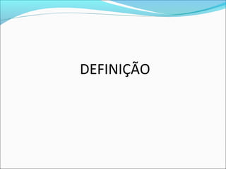 DEFINIÇÃO
 