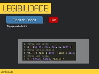 Tipos de Dados
Tipagem dinâmica
Ruim
 
