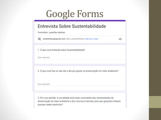 Google Forms
 