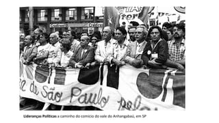 Lideranças Políticas a caminho do comício do vale do Anhangabaú, em SP
 