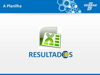 A Planilha
 