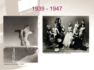 1939 - 1947 Mainbocher Corset  (1939) – P. Horst Primeira foto de moda em grupo, 1947 – Irving Penn 