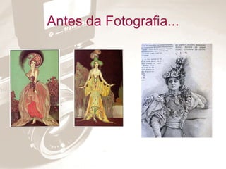 Antes da Fotografia... 