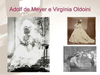 Adolf de Meyer e Virgínia Oldoini 