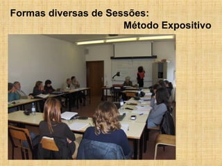 Formas diversas de Sessões: Método Expositivo 
