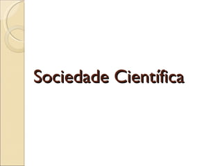 Sociedade Científica  