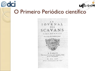 O Primeiro Periódico científico 