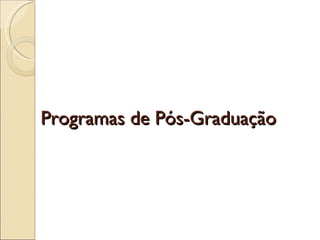 Programas de Pós-Graduação 