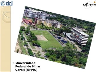 •  Universidade Federal de Minas Gerais (UFMG) 