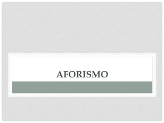 AFORISMO
 