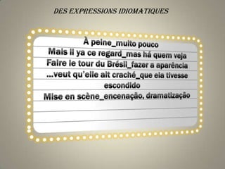DES EXPRESSIONS IDIOMATIQUES
 