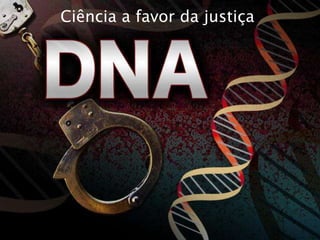 Ciência a favor da justiça
 