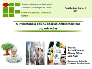 Estado
A importância das Auditorias Ambientais nas
organizações
Instituto Federal de Educação
Ciência e Tecnologia do Ceará
CAMPUS LIMOEIRO DO NORTE
CEARÁ
 