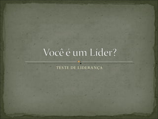 TESTE DE LIDERANÇA 