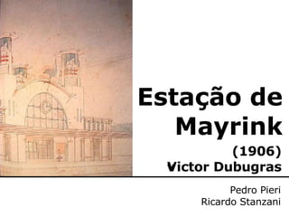 Estação de Mayrink Pedro Pieri Ricardo Stanzani (1906) Victor Dubugras ‏ 