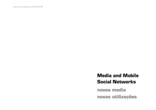 1 | jfa@ua.pt, almeida@ua.pt | MCMM | 08-09




                                              Media and Mobile
                                              Social Networks
                                              novos media
          [1]
                                              novas utilizações
 