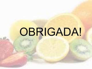 OBRIGADA!
 