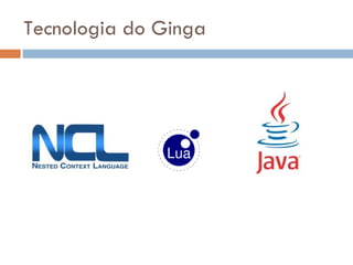 Tecnologia do Ginga 