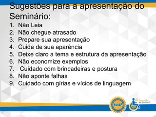 SEMINÁRIO - SLIDE MOSTRANDO COMO FAZER UM SEMINÁRIO CORRETAMENTE | PDF
