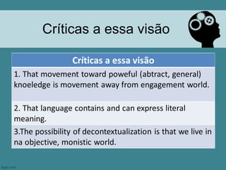 Críticas a essa visão
 