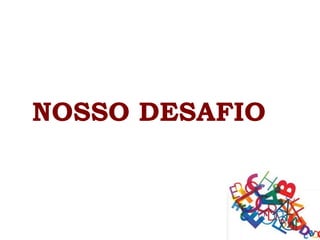 NOSSO DESAFIO
 