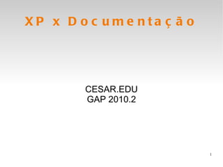 CESAR.EDU GAP 2010.2 XP x Documentação 