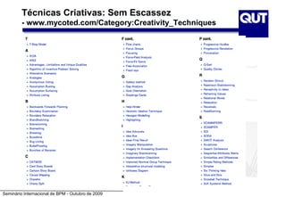 Seminário Internacional de BPM - Outubro de 2009
Técnicas Criativas: Sem Escassez
- www.mycoted.com/Category:Creativity_Techniques
 