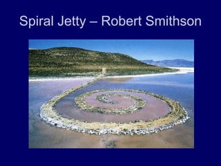 Spiral Jetty – Robert Smithson
 