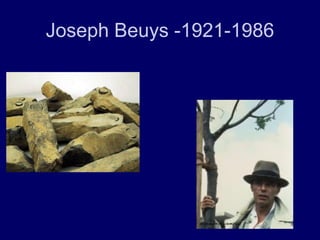 Joseph Beuys -1921-1986
 