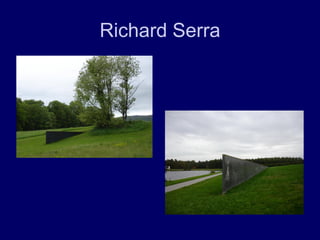 Richard Serra
 