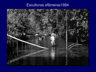 Esculturas efêmeras1994
 