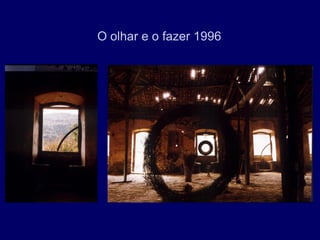 O olhar e o fazer 1996
 