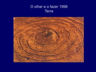 O olhar e o fazer 1996
         Terra
 