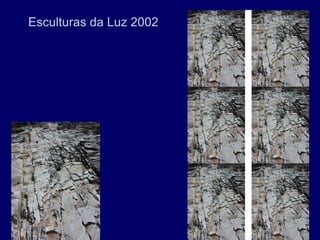 Esculturas da Luz 2002
 