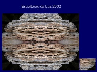 Esculturas da Luz 2002
 