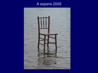 A espera 2005
 