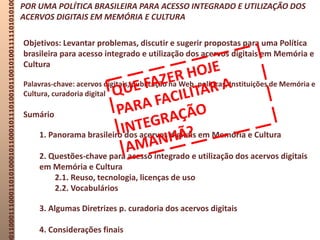 Objetivos: Levantar problemas, discutir e sugerir propostas para uma Política
brasileira para acesso integrado e utilizaçã...