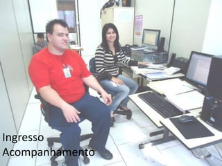 Ingresso
Acompanhamento
 