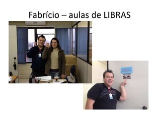 Fabrício – aulas de LIBRAS
 