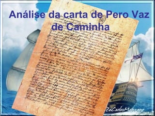 Análise da carta de Pero Vaz de Caminha 