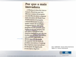 Data: 14/09/2010 - Veículo: Diário Catarinense
Página: 15 – Coluna: Estela Benetti
 