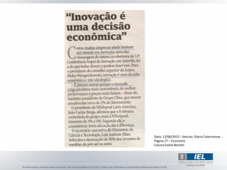 Data: 12/06/2012 - Veículo: Diário Catarinense -
Página 17 – Economia
Coluna Estela Benetti
 