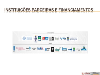INSTITUIÇÕES PARCEIRAS E FINANCIAMENTOS
 