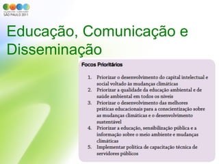 Educação, Comunicação e
Disseminação
 